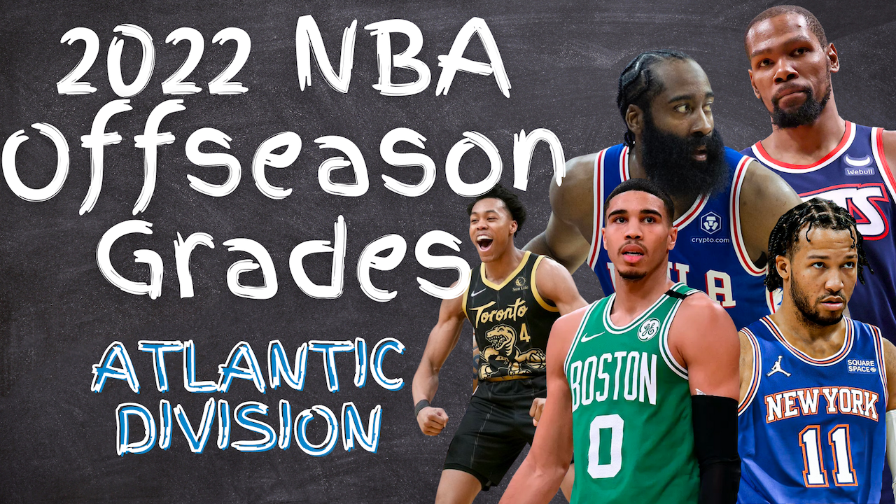 2022 NBA Offseason Grades Atlantic Divsion