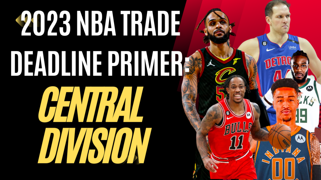 2023 NBA Trade Deadline Survival Guide: Central Division